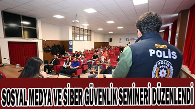 SOSYAL MEDYA VE SİBER GÜVENLİK SEMİNERİ DÜZENLENDİ