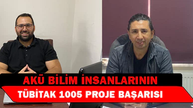 AKÜ bilim insanlarının TÜBİTAK 1005 proje başarısı