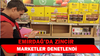 Emirdağ’da zincir marketlere yönelik denetim