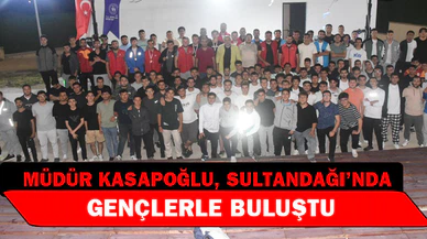 Müdür Kasapoğlu, Sultandağı’nda gençlerle buluştu