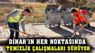 Dinar’ın her noktasında temizlik çalışmaları sürüyor