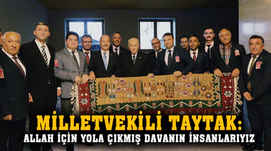 Taytak, “Biz Allah için yola çıkmış bir davanın insanlarıyız”