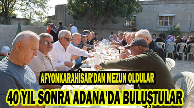 AFYONKARAHİSAR'DAN MEZUN OLDULAR 40 YIL SONRA ADANA'DA BULUŞTULAR