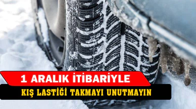 Kış lastiklerinizi takmayı unutmayın