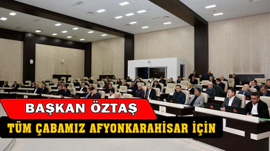 Başkan Öztaş: “Tüm çabamız Afyonkarahisar için”