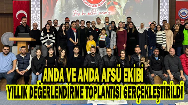 ANDA VE ANDA AFSÜ EKİBİ YILLIK DEĞERLENDİRME TOPLANTISI GERÇEKLEŞTİRİLDİ