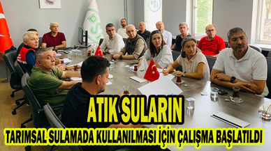 ATIK SULARIN TARIMSAL SULAMADA KULLANILMASI İÇİN ÇALIŞMA BAŞLATILDI