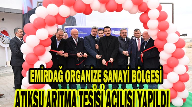 EMİRDAĞ ORGANİZE SANAYİ BÖLGESİ ATIKSU ARITMA TESİSİ AÇILIŞI YAPILDI