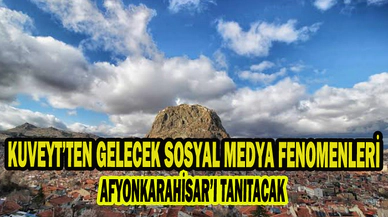 KUVEYT’TEN GELECEK SOSYAL MEDYA FENOMENLERİ AFYONKARAHİSAR’I TANITACAK