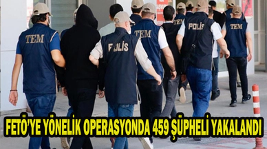Bakan Yerlikaya duyurdu: FETÖ’YE YÖNELİK OPERASYONDA 459 ŞÜPHELİ YAKALANDI