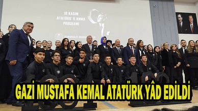 GAZİ MUSTAFA KEMAL ATATÜRK YÂD EDİLDİ