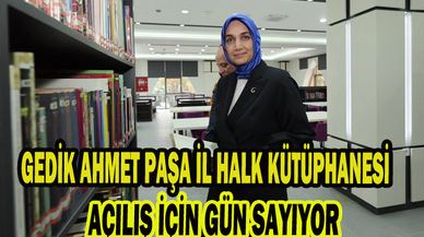 GEDİK AHMET PAŞA İL HALK KÜTÜPHANESİ AÇILIŞ İÇİN GÜN SAYIYOR