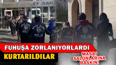 Fuhşa zorlanıyorlardı, kurtarıldılar