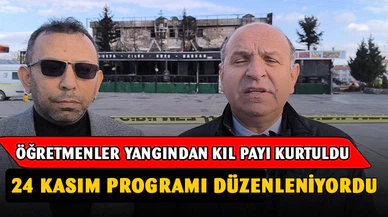 Öğretmenlerin programı vardı, yangından kıl payı kurtuldular