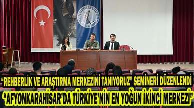 “REHBERLİK VE ARAŞTIRMA MERKEZİNİ TANIYORUZ” SEMİNERİ DÜZENLENDİ
