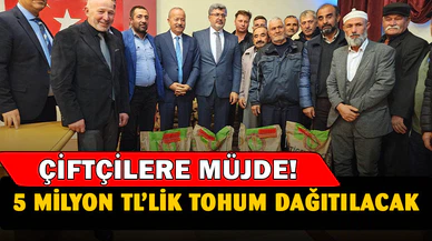 Çiftçilere yarısı hibeli 5 milyon TL’lik tohum dağıtılacak