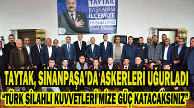 TAYTAK, SİNANPAŞA’DA ASKERLERİ UĞURLADI