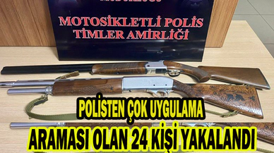 Polis şok uygulamada aranması olan 24 kişiyi yakaladı