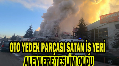 OTO YEDEK PARÇASI SATAN İŞ YERİ ALEVLERE TESLİM OLDU