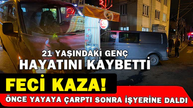 Minibüsün çarptığı 21 yaşındaki genç hastanede öldü
