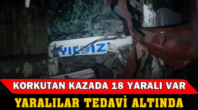 Kazada yaralanan 18 kişinin tedavileri devam ediyor