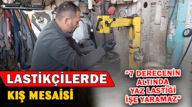 Lastikçilerde ‘kış lastiği’ yoğunluğu yaşanmaya başlandı