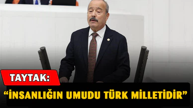 Taytak: "İnsanlığın Umudu Türk Milletidir"