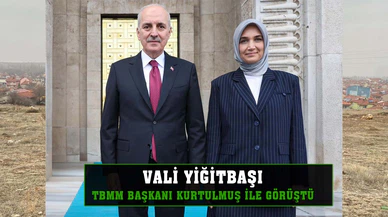Vali Yiğitbaşı Kurtulmuş ile bir araya geldi