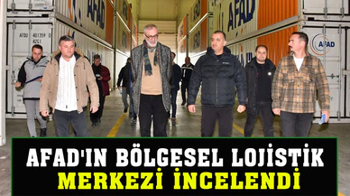 AFAD'ın bölgesel lojistik merkezi incelendi