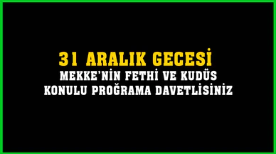 Mekke'nin Fethi ve Kudüs gecesi 31 Aralık'ta