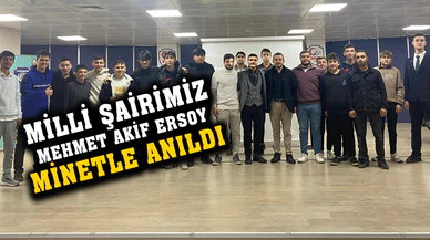Milli Şair Mehmet Akif Ersoy minnetle anıldı