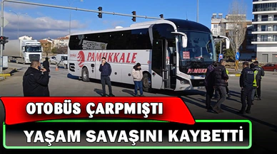 Otobüsün çarptığı yaya 5 günlük yaşam mücadelesini kaybetti.