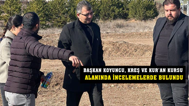 Başkan Koyuncu, Kreş ve Kur’an Kursu alanında incelemelerde bulundu