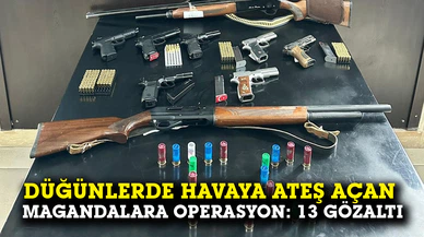 Düğünlerde havaya ateş açan magandalara dron destekli operasyon: 13 gözaltı