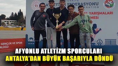Afyonkarahisarlı atletizm sporcuları Antalya'dan büyük başarıyla döndü