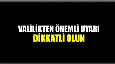 Afyonkarahisar Valiliği uyardı, dikkatli olun