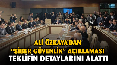 Özkaya'dan Siber Güvenlik Açıklaması