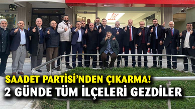 Saadet Partisi 2 günde 18 İlçeyi Gezdi