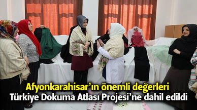 Afyonkarahisar’ın önemli değerleri Türkiye Dokuma Atlası Projesi’ne dahil edildi
