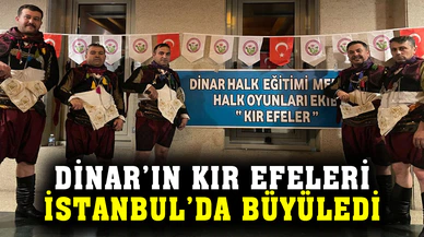 Dinar’ın kır efeleri İstanbul’da büyüledi