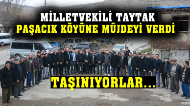 Milletvekili Taytak; “Paşacık köyü taşınıyor”