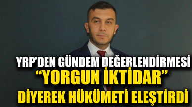 YRP'den Gündem Değerlendirmesi: "Yorgun İktidar Otelleri Denetlemekten Aciz Mi?"