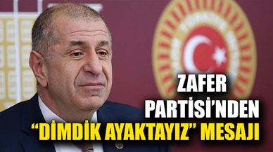 Zafer Partisi'nden "Dimdik Ayaktayız" Mesajı