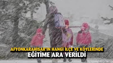 Afyonkarahisar’da bazı ilçe ve köylerde eğitime 1 gün ara verildi