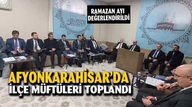 İlçe müftüleri değerlendirme toplantısında buluştu