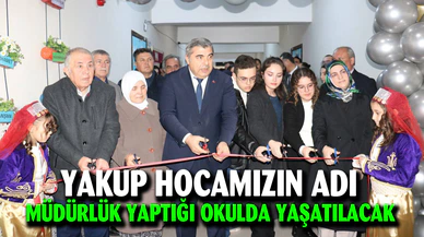 Yakup hocanın adı müdürlük yaptığı okulda yaşatılacak