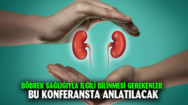 Böbrek sağlığı  bu konferansta anlatılacak
