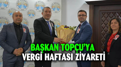 Başkan Topçu’ya vergi haftası ziyareti