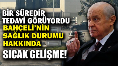 Devlet Bahçeli'nin Sağlık Durumu İle İlgili Sıcak Gelişme