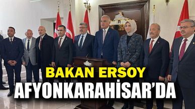 Bakan Ersoy Afyonkarahisar'da